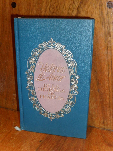 Historias De Amor  De La Historia De Francia  Volumen 9