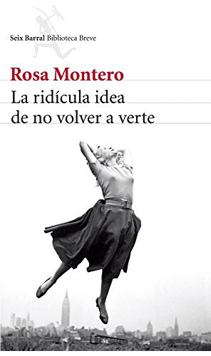 La Ridicula Idea De No Volver A Verte -biblioteca Breve-