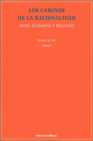 Los Caminos De La Racionalidad - Mito, Filosofia Y Religion