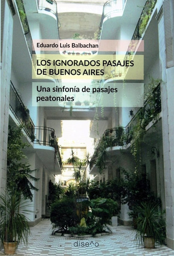 Los Ignorados Pasajes De Buenos Aires - Eduardo Luis Balbach