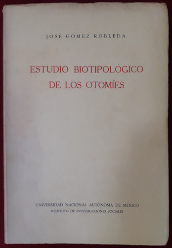 Estudio Biotipológico De Los Otomíes. José Gómez Robleda