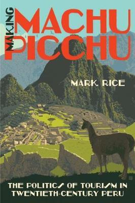 Libro Making Machu Picchu - Mark Rice