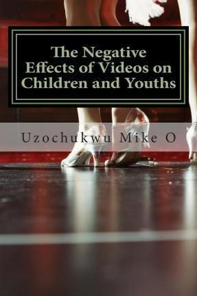 The Negative Effects Of Videos On Children And Youths - U...