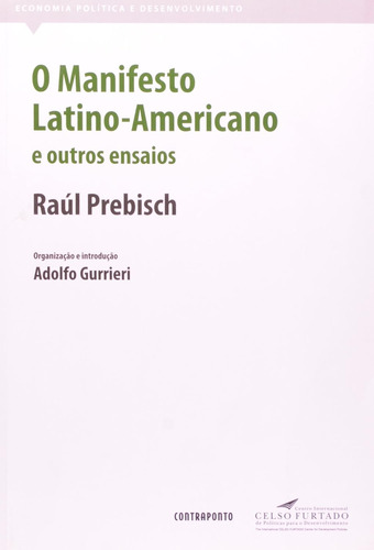 Livro O Manifesto Latino-americano E Outros Ensaios - Raul Prebisch [2011]