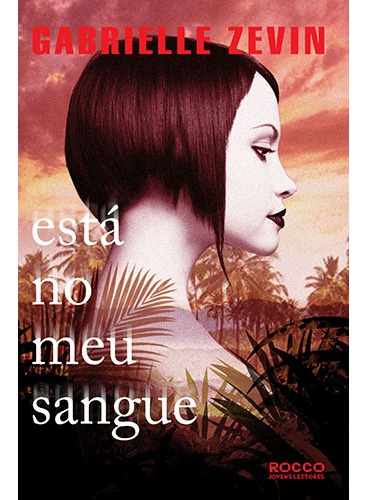 Está no meu sangue, de Zevin, Gabrielle. Editora Rocco Ltda, capa mole em português, 2013
