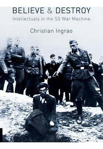 Believe And Destroy, De Christian Ingrao. Editorial Polity Press, Tapa Dura En Inglés