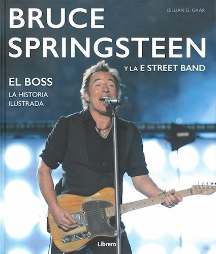 Bruce Springsteen Y La E Street Band - Gaar Gillian (libro)