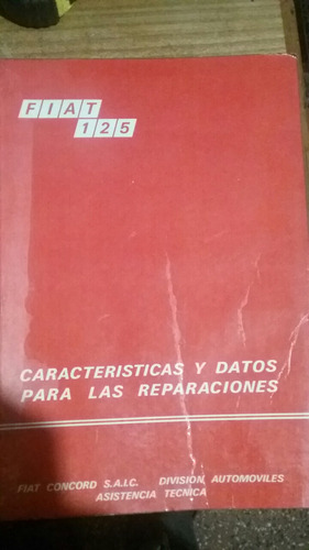 Fiat 125 Características Y Datos Para Reparaciones 