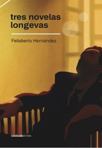 Tres Novelas Longevas (nuevo) - Felisberto Hernández