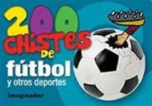 Libro 200 Chistes De Futbol Y Otros Deportes De Jorge Loret