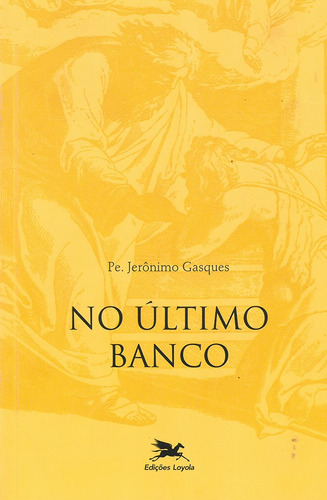 No último banco, de Gasques, Jerônimo. Editora Associação Nóbrega de Educação e Assistência Social, capa mole em português, 2007