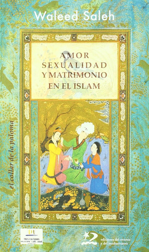 Amor, Sexualidad Y Matrimonio En El Islam (el Collar De La P