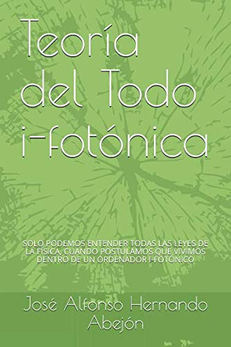 Libro: Teoria Del Todo I-fotonica: Vivimos Dentro De Un O...