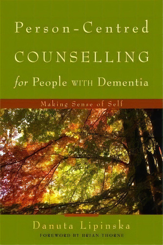 Person-centred Counselling For People With Dementia : Making Sense Of Self, De Danuta Lipinska. Editorial Jessica Kingsley Publishers, Tapa Blanda En Inglés