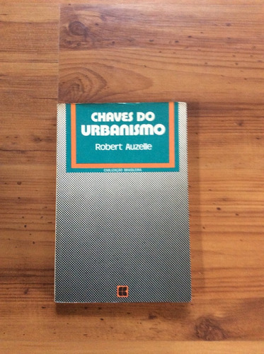 Livro: Chaves Do Urbanismo  - Robert Auzelle