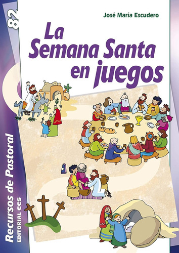 La Semana Santa En Juegos.: (recursos De Pastoral)