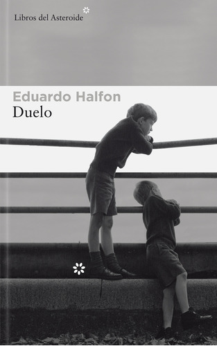 Libro Duelo - Eduardo Halfon - Libros Del Asteroide