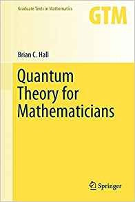 Quantum Theory For Mathematicians (graduate Texts In Mathema