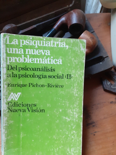 Del Psicoanálisis A La Psicología Social Ii / Pichon Riviére