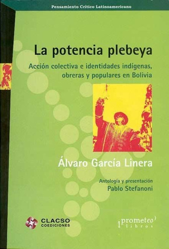 Potencia Plebeya, La. Accion Colectiva E Identidades Indigen