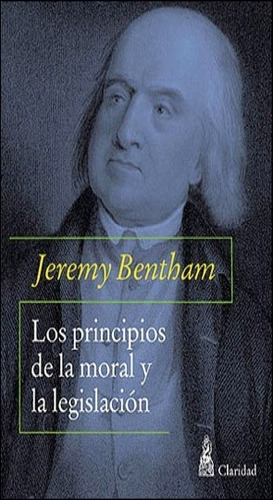 Los Principios De La Moral Y La Legislacion - Bentham, Jerem