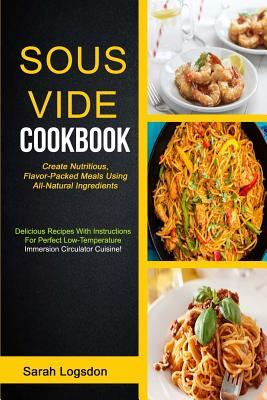 Libro Sous Vide Cookbook : (2 In 1): Create Nutritious, F...