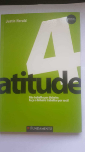 Livro Atitude Volume 4 De Justin Herald 2a. Edição, De Justin Herald. Editora Fundamento, Capa Mole, Edição 2 Em Português, 2011