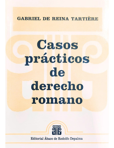 Casos Prácticos De Derecho Romano De Reina Tartière, Gabriel