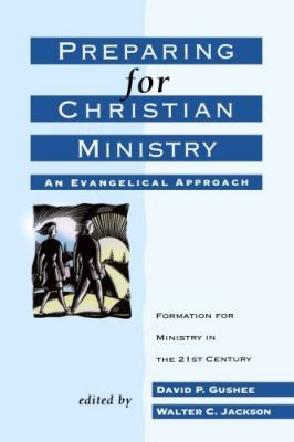 Preparing For Christian Ministry: An Evangelical App...