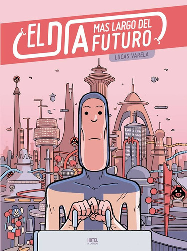 El Dia Mas Largo Del Futuro - Varela, Lucas