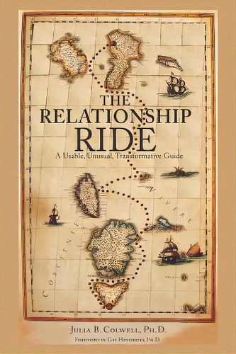 The Relationship Ride: A Usable, Unusual, Transformative Guide, De Colwell, Julia B.. Editorial Lightning Source Inc, Tapa Blanda En Inglés