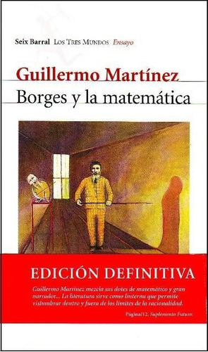 Borges Y La Matematica - Guillermo Martinez - Seix Barral