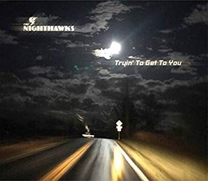 Nighthawks Tryin To Get To You Usa Import Cd .-&&·