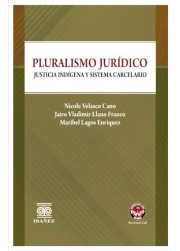 Libro Pluralismo Juridico Justicia Indigena Y Sistema Carce