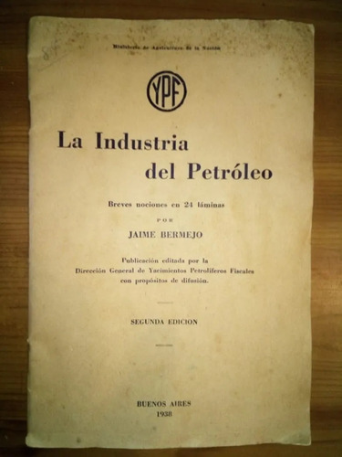 La Industria Del Petróleo Jaime Bermejo 1938 Ypf