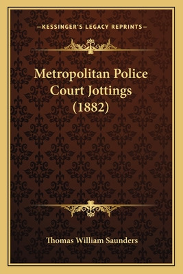 Libro Metropolitan Police Court Jottings (1882) - Saunder...