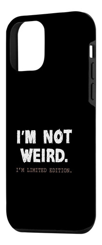 iPhone 12 Mini Im Not Weird Limited Edition Funny Case