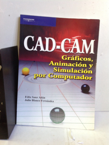 Cad-cam - Gráficos, Animación, Simulación - Felix Sanz Adán