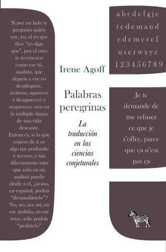Palabras Peregrinas: La Traduccion En Las Ciencias Conjeturales, De Irene Agoff. Editorial Ediciones La Cebra, Edición 1 En Español