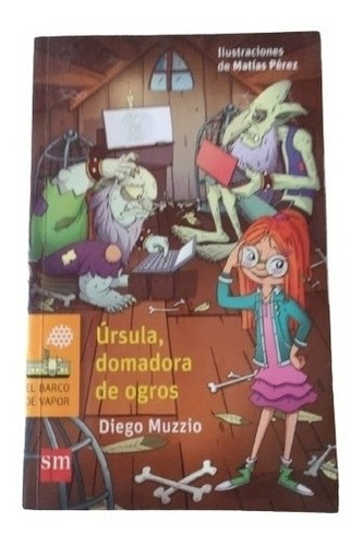 Ursula, Domadora De Ogros - Diego Muzzio - Editorial Sm