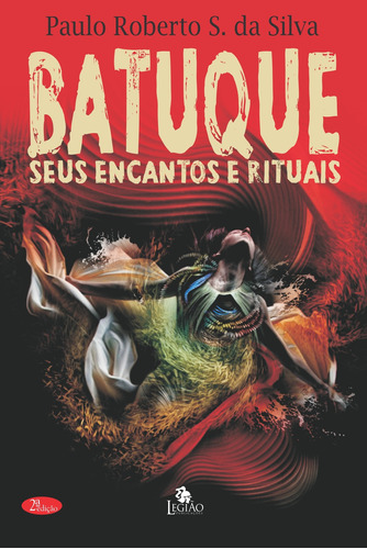 O batuque - seus encantos e rituais, de Paulo Roberto Silva (Pai Paulo Xango). Editora Edições Besourobox Ltda, capa mole em português, 2017