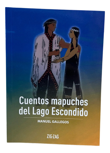 Cuentos Mapuches Del Lago Escondido / Manuel Gallegos