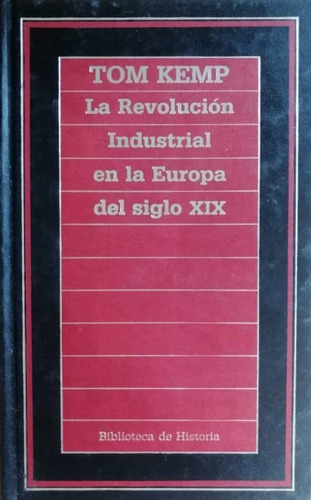 La Revolución Industrial En La Europa Del Siglo 19 - T. Kemp