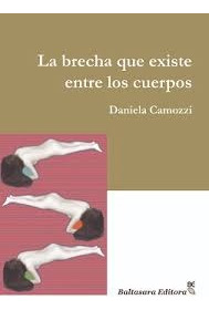 La Brecha Que Existe Entre Los Cuerpos - Daniela Camozzi