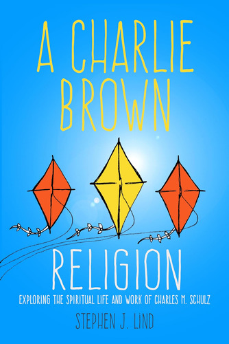 Libro: A Charlie Brown Religion: Exploring The Spiritual And