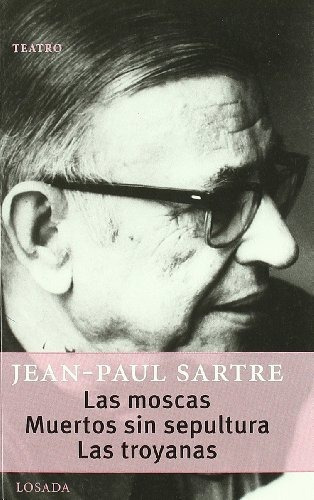 Las Moscas-muertos Sin-sepultura-troyanas  Sartre J P-losada