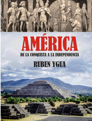 Libro: América: De La Conquista A La Independencia (spanish