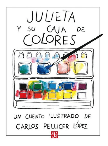 Julieta Y Su Caja De Colores / Pd. / 2 Ed.: No, de Pellicer López, Carlos. Serie No Editorial Fce (Fondo De Cultura Económica), edición no en español