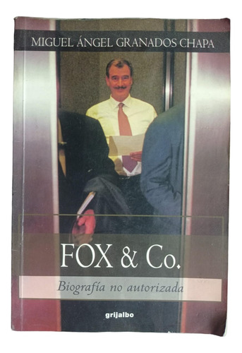 Fox & Co - Granados Chapa /biografía No Autorizada Pan