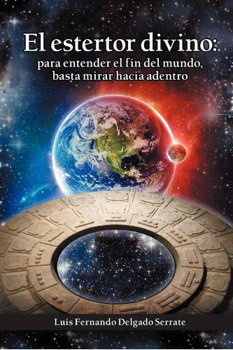 Libro: El Estertor Divino: Para Entender El Fin Del Mundo,